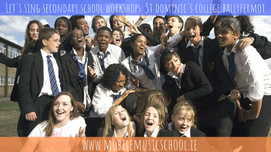 Lets sing secondary school workshops St dominics college ballyfermot